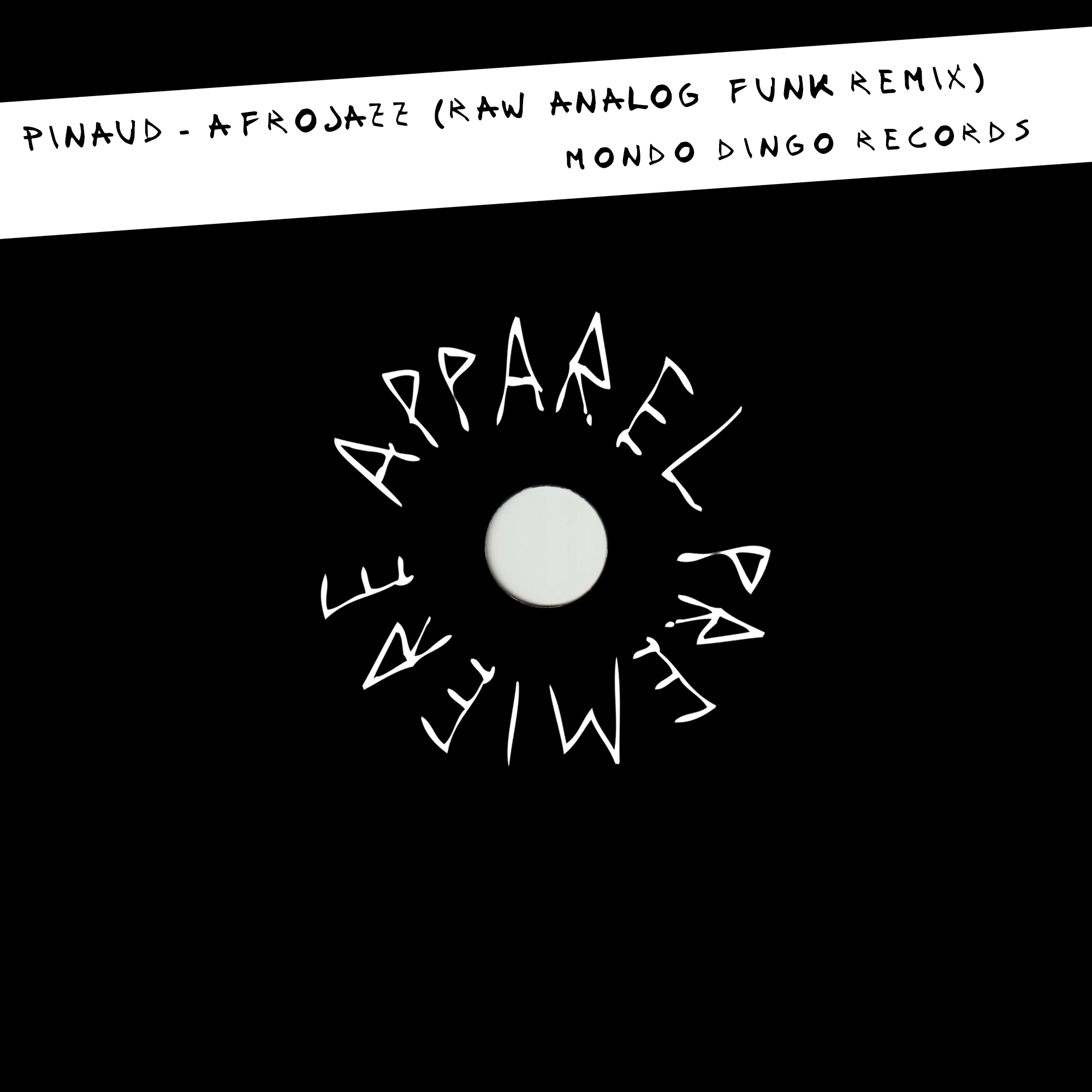 Apparel-Premiere_Pinaud – Afrojazz (Raw Analog Funk Remix) Mondo Dingo Records