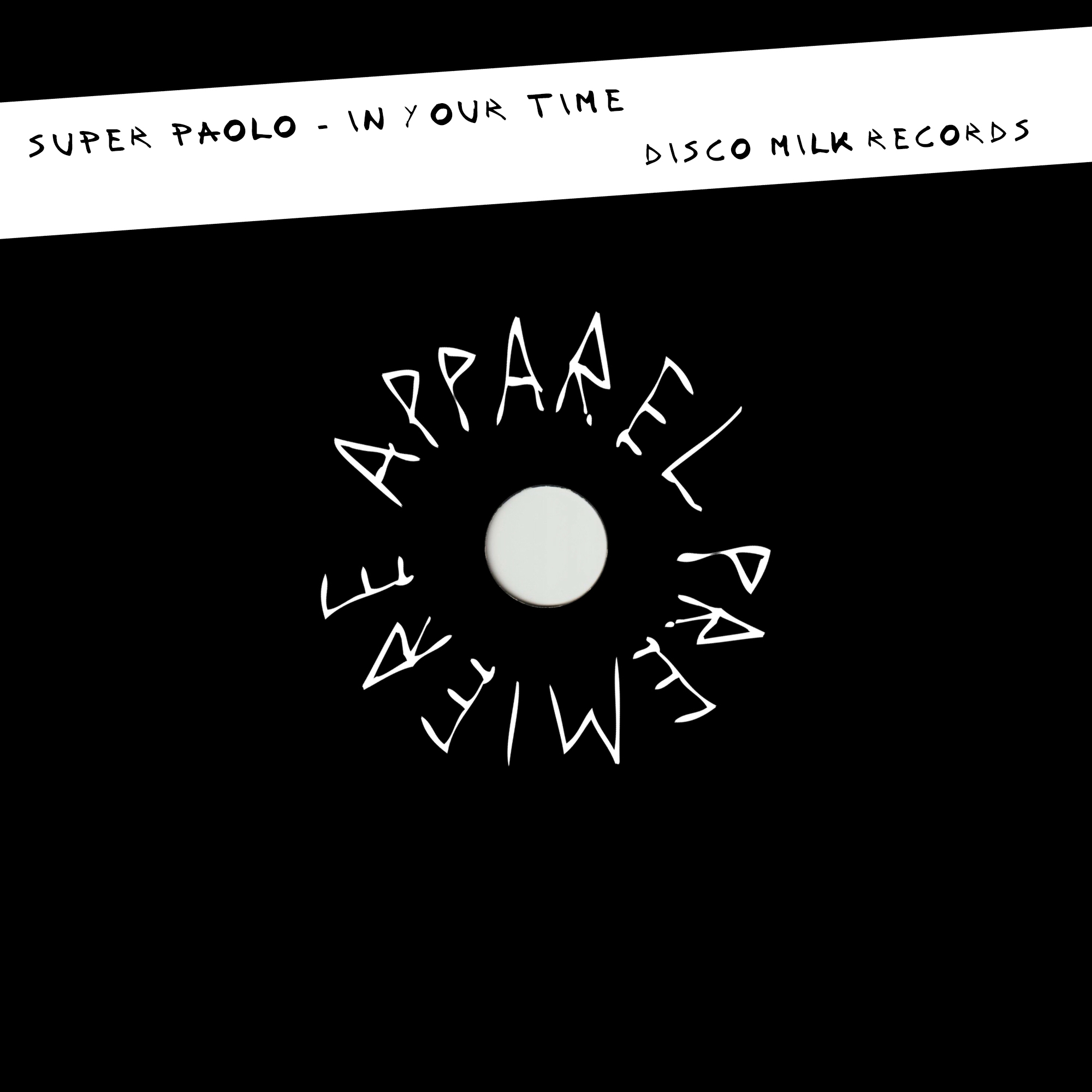 APPAREL PREMIERE Super Paolo – In Your Time [Disco Milk Records]