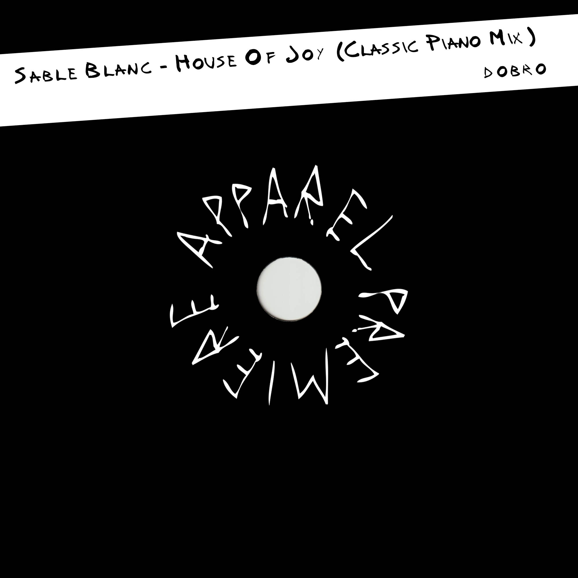 APPAREL PREMIERE Sable Blanc – House Of Joy (Classic Piano Mix)