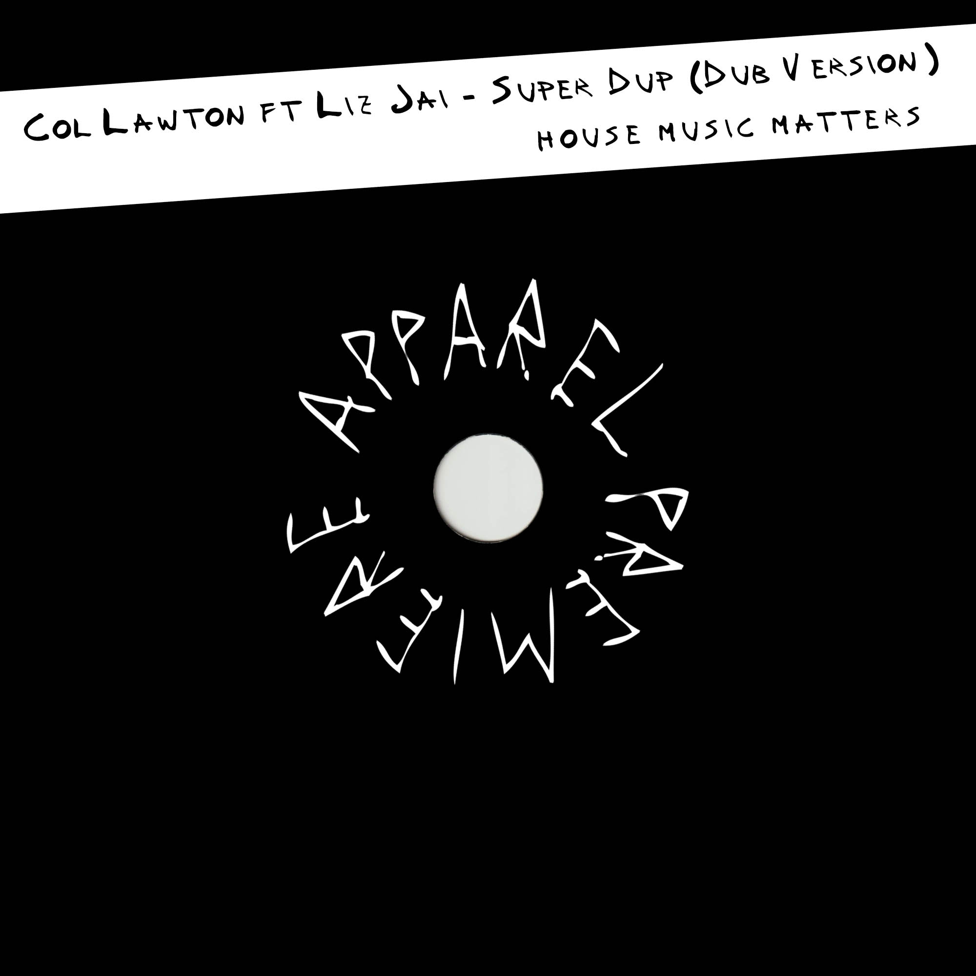 APPAREL PREMIERE Col Lawton ft Liz Jai – Super Dupa (Dub Version) [House Music Matters]