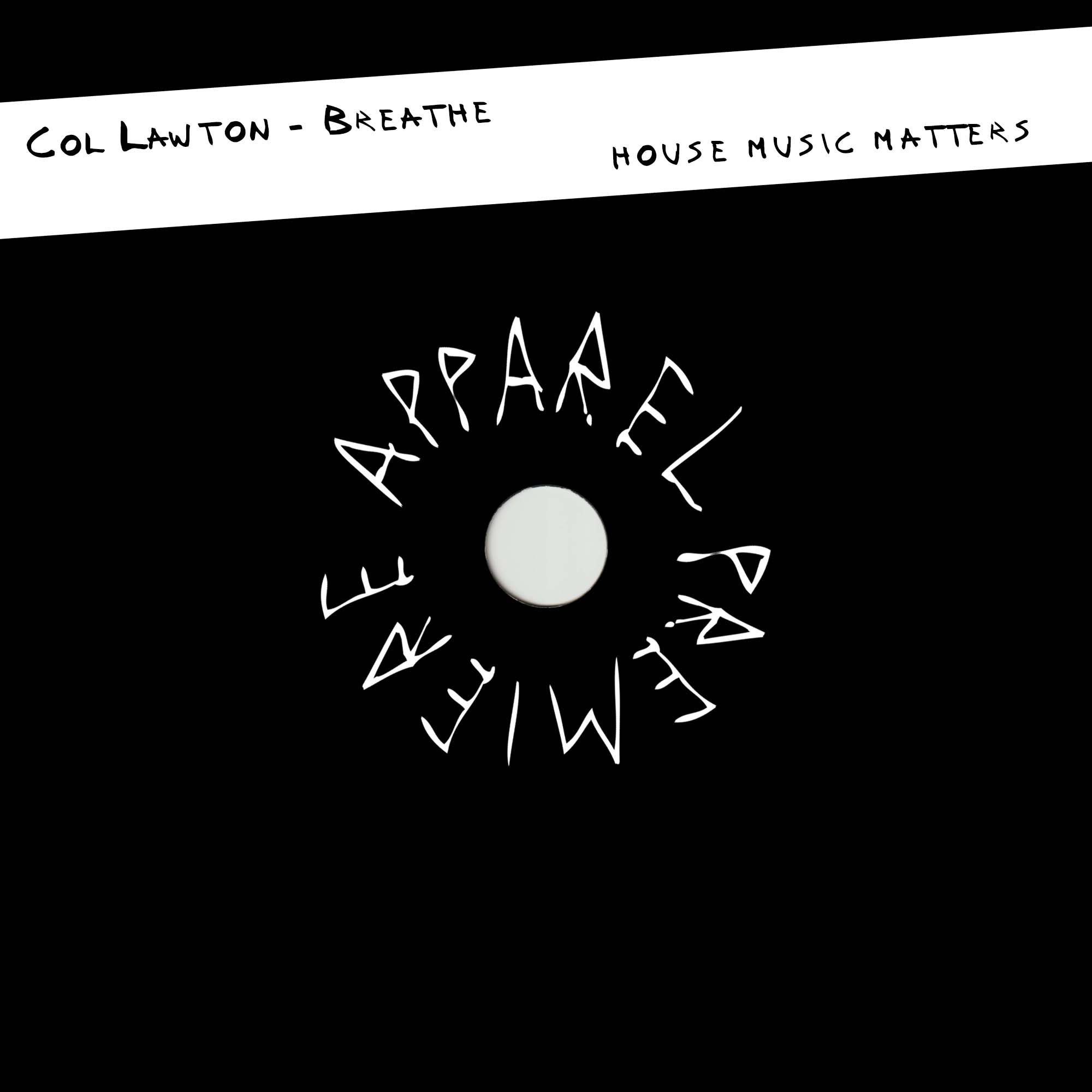APPAREL PREMIERE Col Lawton – Breathe (House Music Matters)