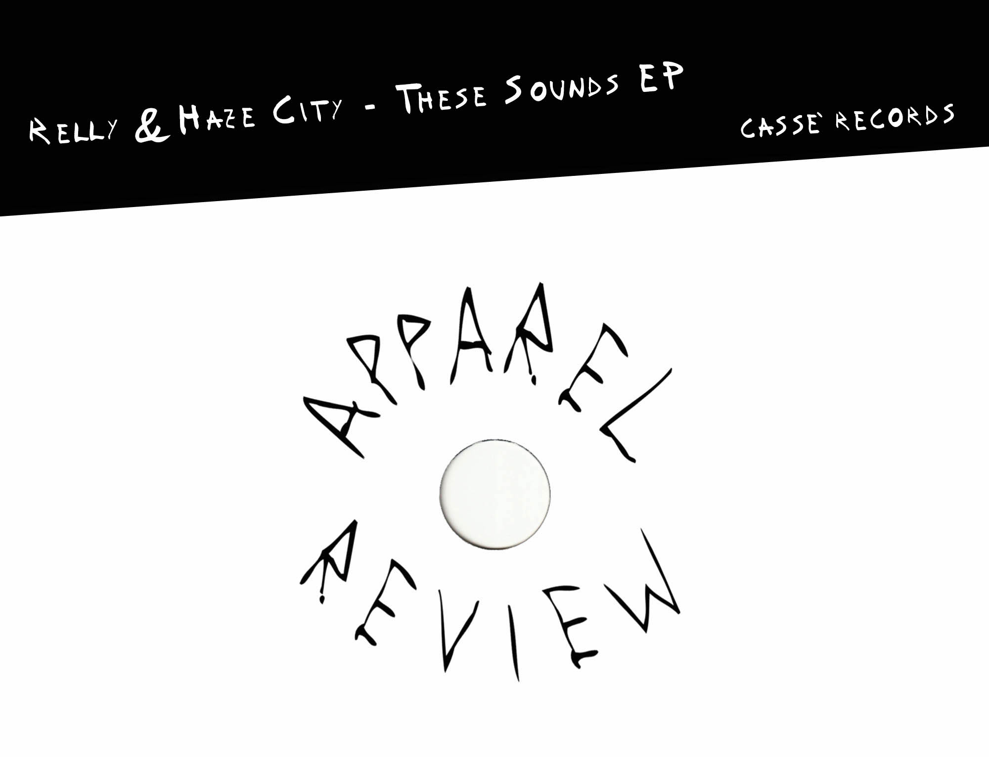 Apparel-Review Relly & Haze City – These Sounds EP [Cassé Records] cut