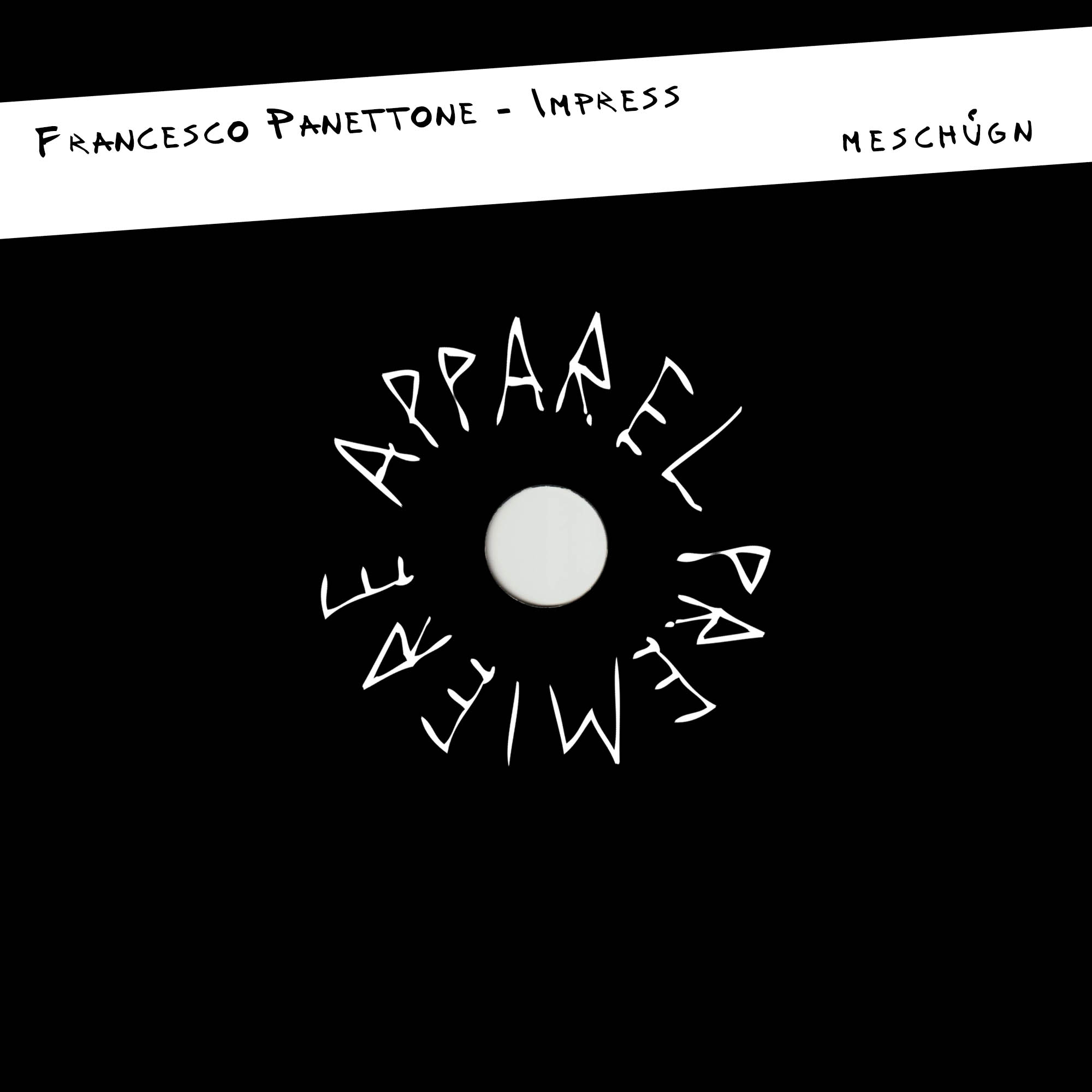 APPAREL PREMIERE Francesco Panettone – Impress [Meschúgn]