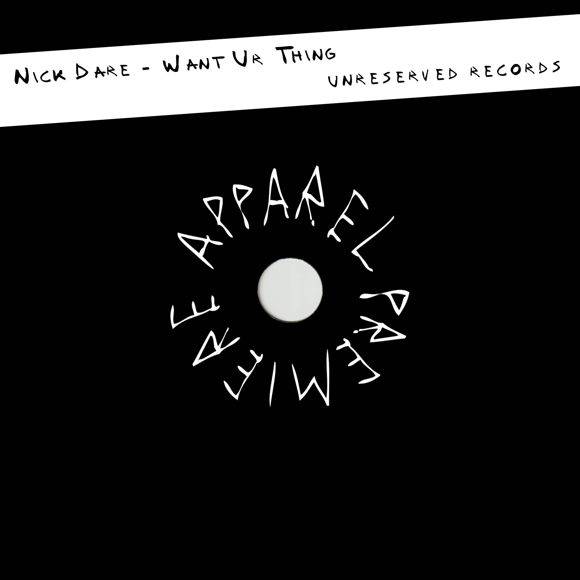 APPAREL PREMIERE Nick Dare – Want Ur Thing [Unreserved Records]
