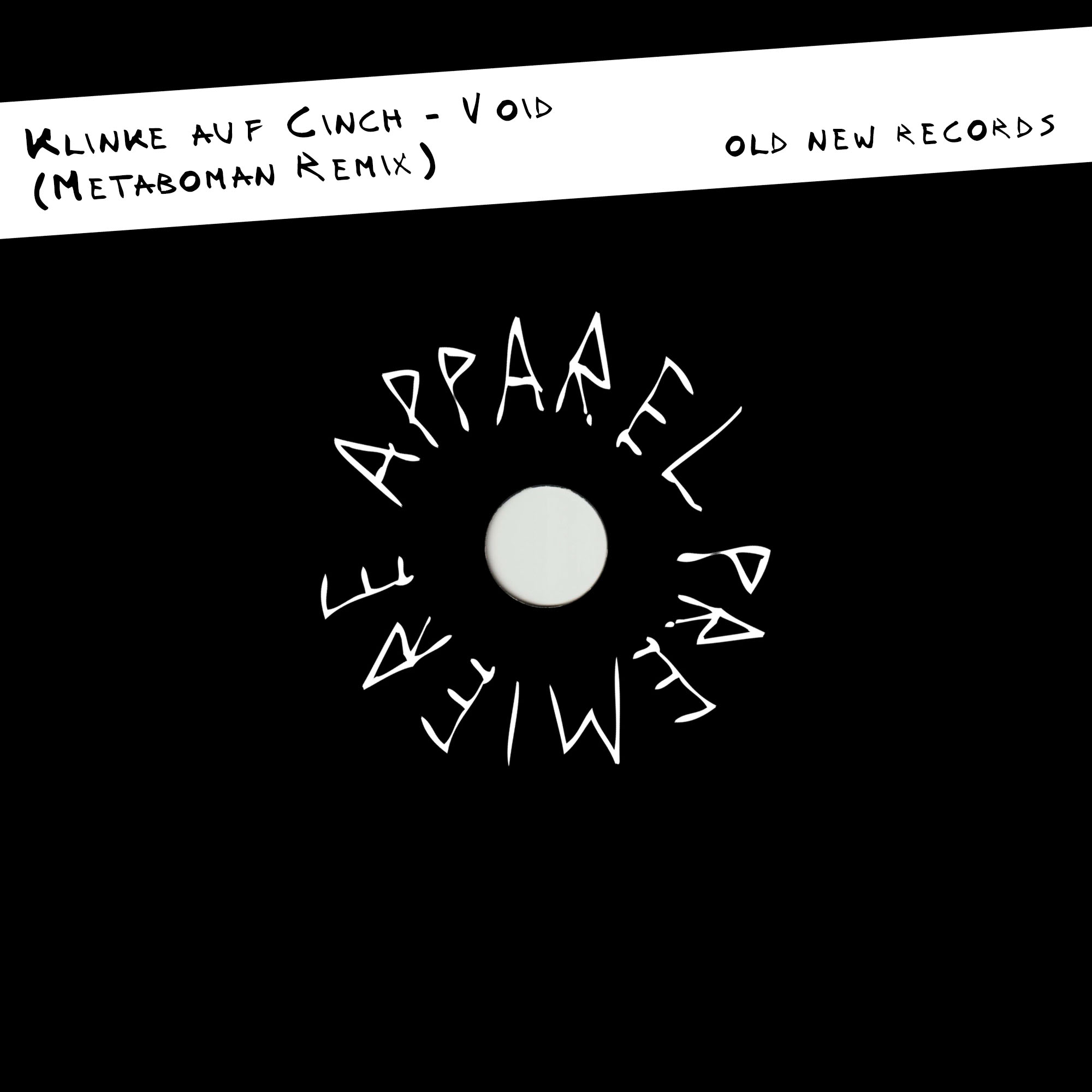APPAREL PREMIERE Klinke auf Cinch – Void (Metaboman Remix) [Old New Records]