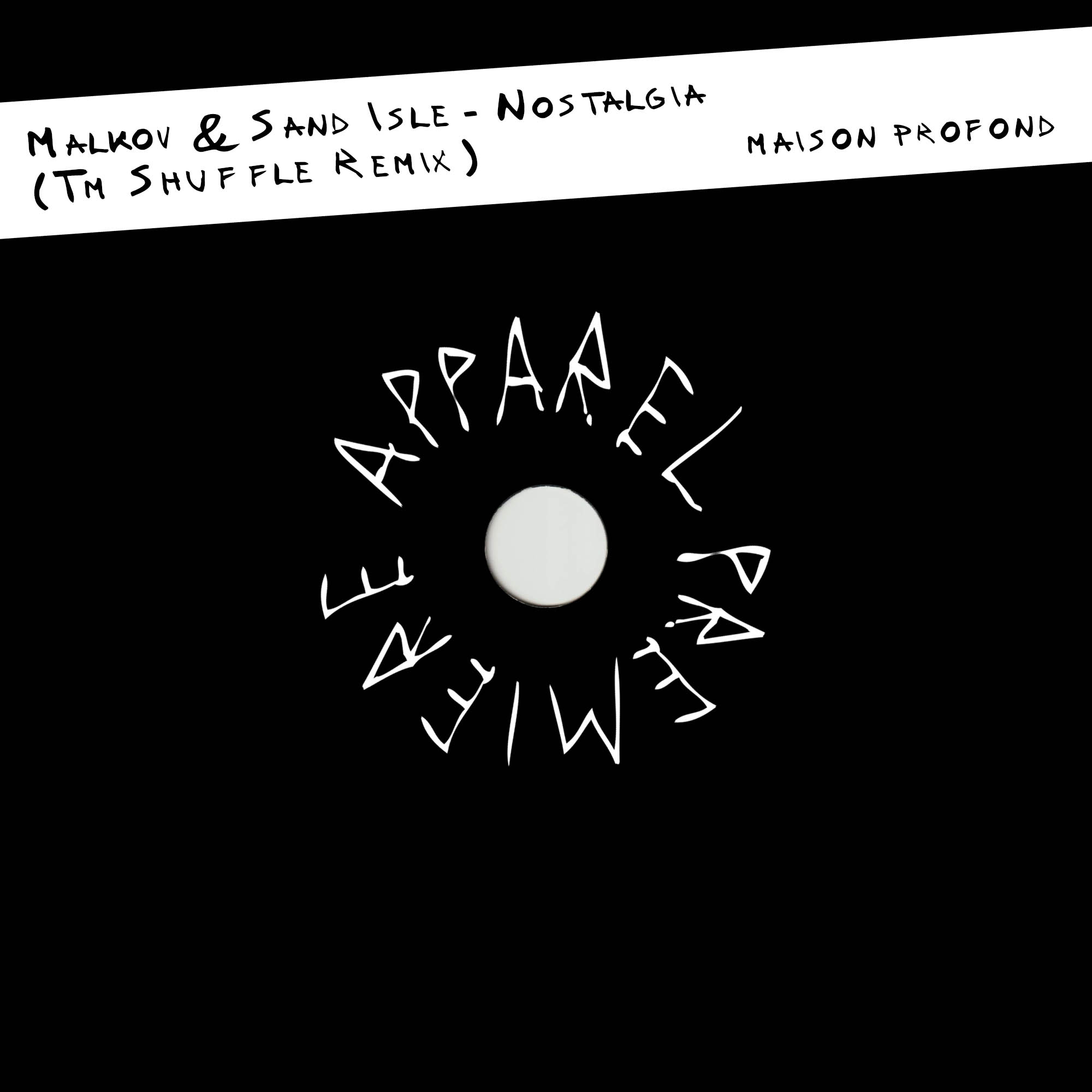 APPAREL PREMIERE Malkov & Sand Isle – Nostalgia (Tm Shuffle Remix) Maison Profonde