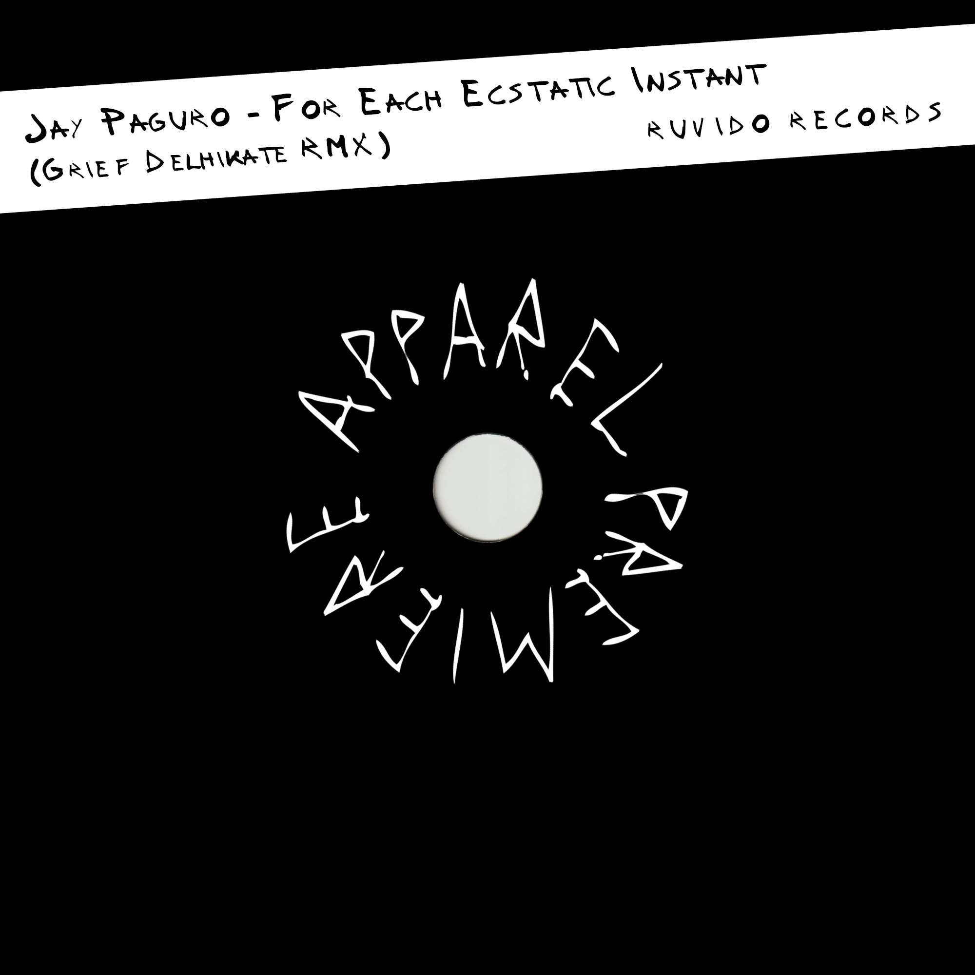 APPAREL PREMIERE Jay Paguro – For Each Ecstatic Instant (Grief Delhikate RMX) [Ruvido Records]