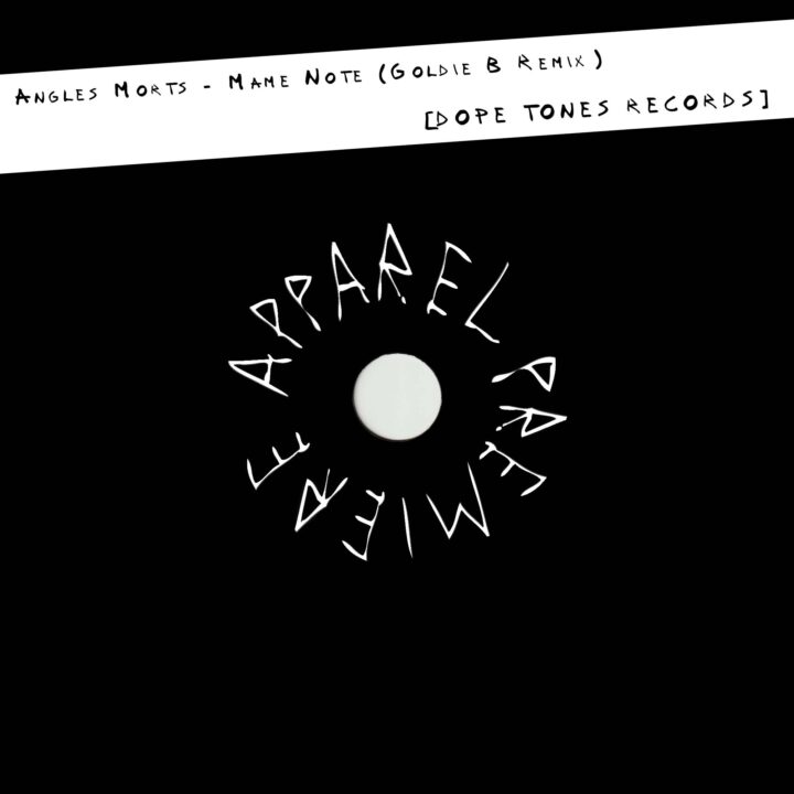 APPAREL PREMIERE: Angles Morts - Mame Note (Goldie B Remix) [Dope Tones Records]