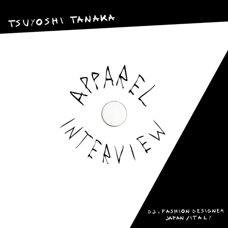 APPAREL INTERVIEW: Tsuyoshi Tanaka [Japan]