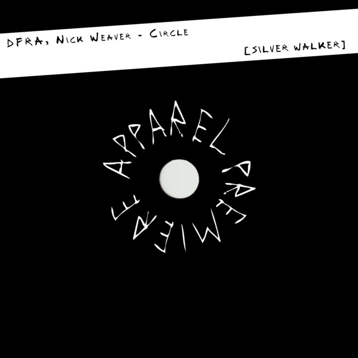 APPAREL PREMIERE: DFRA, Nick Weaver - Circle [Silver Walker]