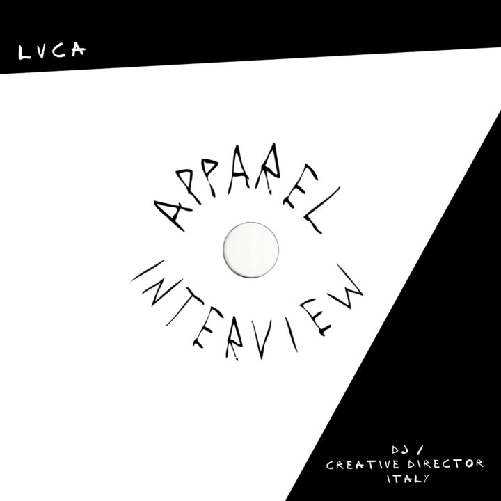 Apparel Interview with LVCA, DJ and co-founder of Sabotage Milano.